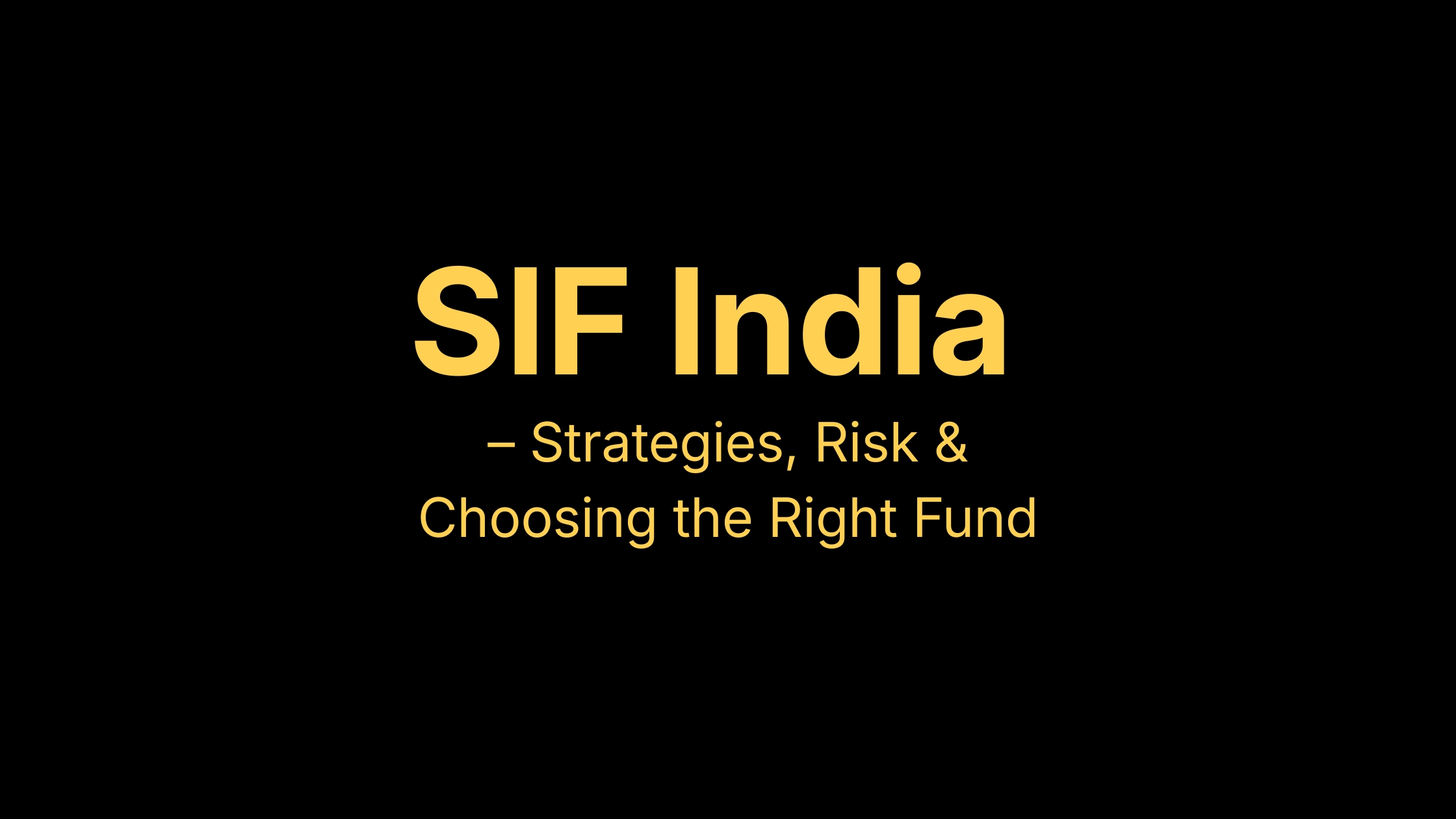 SIF in India: The Complete Guide to Strategies, Risk & Choosing the Right Fund (2026)